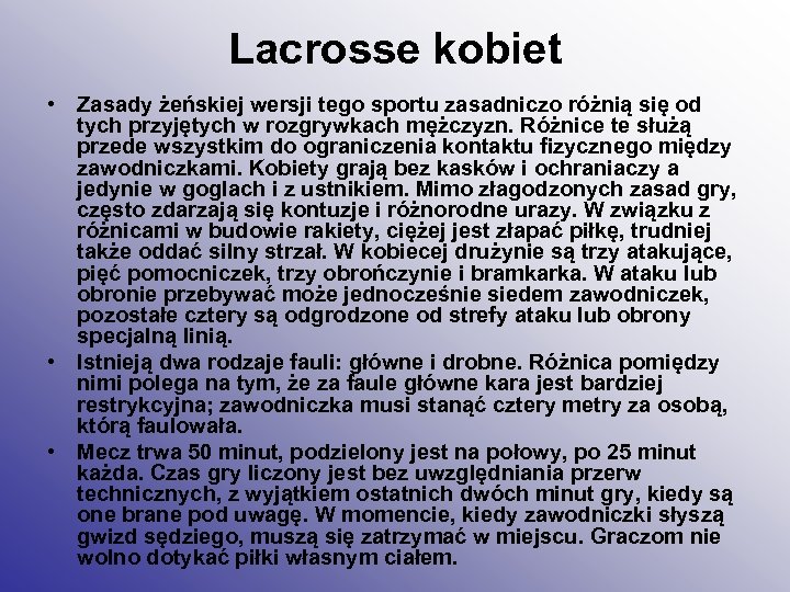 Lacrosse kobiet • Zasady żeńskiej wersji tego sportu zasadniczo różnią się od tych przyjętych