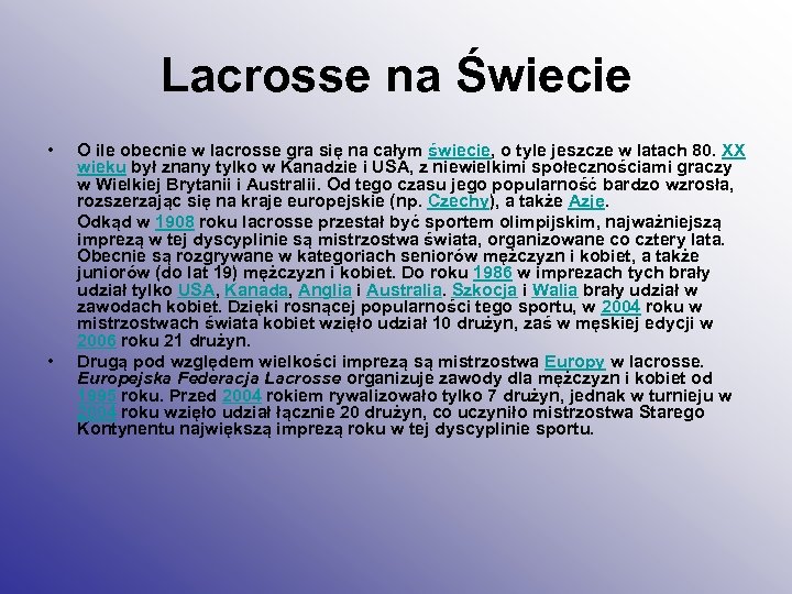 Lacrosse na Świecie • • O ile obecnie w lacrosse gra się na całym