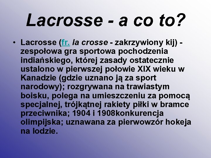 Lacrosse - a co to? • Lacrosse (fr. la crosse - zakrzywiony kij) zespołowa