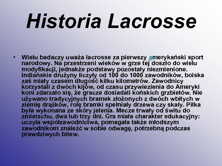 Historia Lacrosse • Wielu badaczy uważa lacrosse za pierwszy amerykański sport narodowy. Na przestrzeni