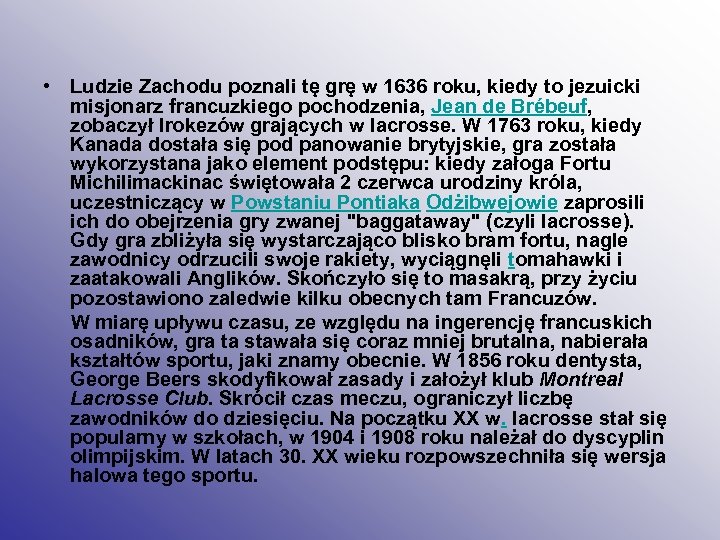  • Ludzie Zachodu poznali tę grę w 1636 roku, kiedy to jezuicki misjonarz