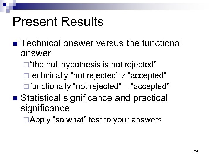 Present Results n Technical answer versus the functional answer ¨ “the null hypothesis is