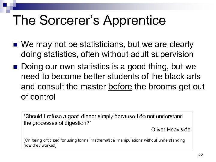 The Sorcerer’s Apprentice n n We may not be statisticians, but we are clearly
