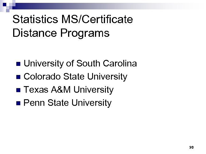 Statistics MS/Certificate Distance Programs University of South Carolina n Colorado State University n Texas