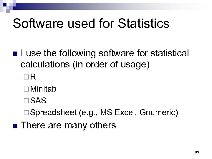 Software used for Statistics n I use the following software for statistical calculations (in