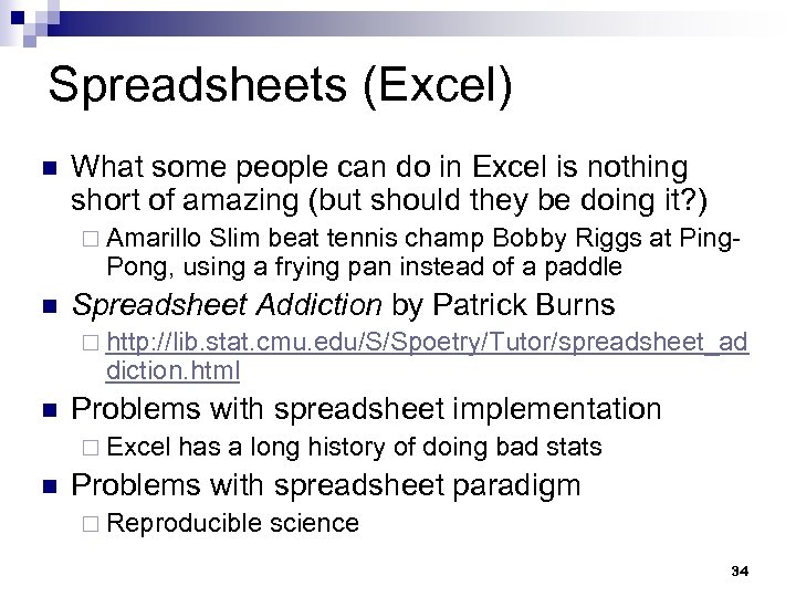 Spreadsheets (Excel) n What some people can do in Excel is nothing short of