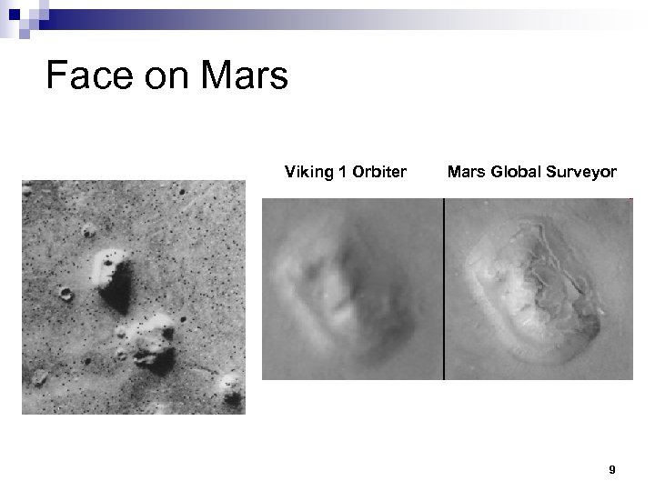 Face on Mars Viking 1 Orbiter Mars Global Surveyor 9 