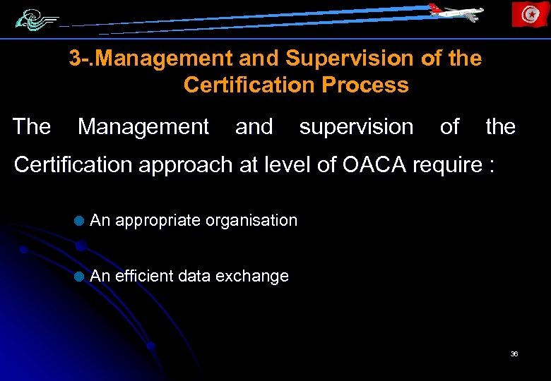 3 -. Management and Supervision of the Certification Process The Management and supervision of