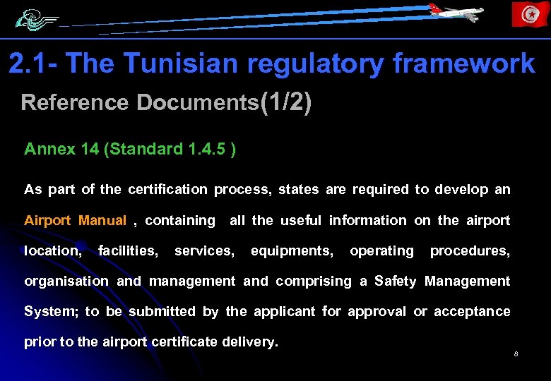 2. 1 - The Tunisian regulatory framework Reference Documents(1/2) Annex 14 (Standard 1. 4.