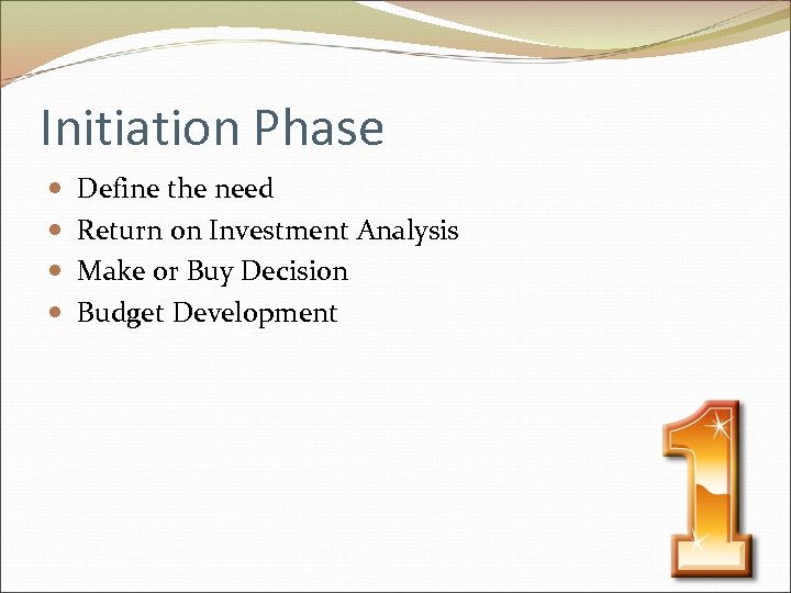 Initiation Phase Define the need Return on Investment Analysis Make or Buy Decision Budget