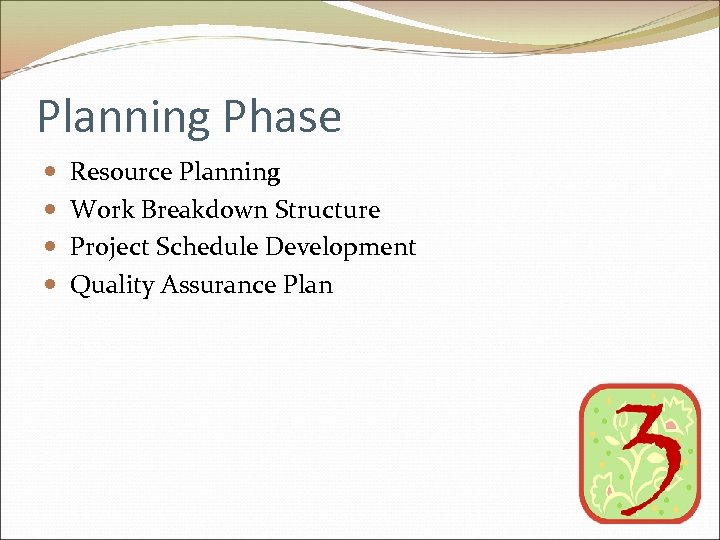 Planning Phase Resource Planning Work Breakdown Structure Project Schedule Development Quality Assurance Plan 