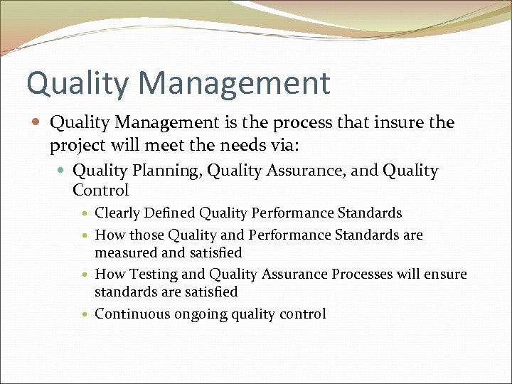 Quality Management is the process that insure the project will meet the needs via: