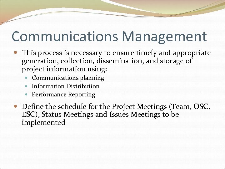 Communications Management This process is necessary to ensure timely and appropriate generation, collection, dissemination,