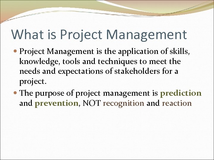 What is Project Management is the application of skills, knowledge, tools and techniques to