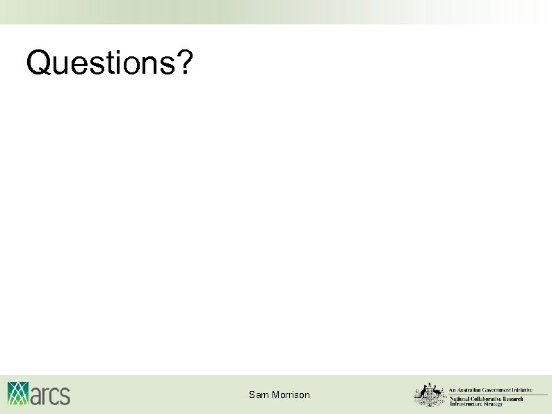 Questions? Sam Morrison 
