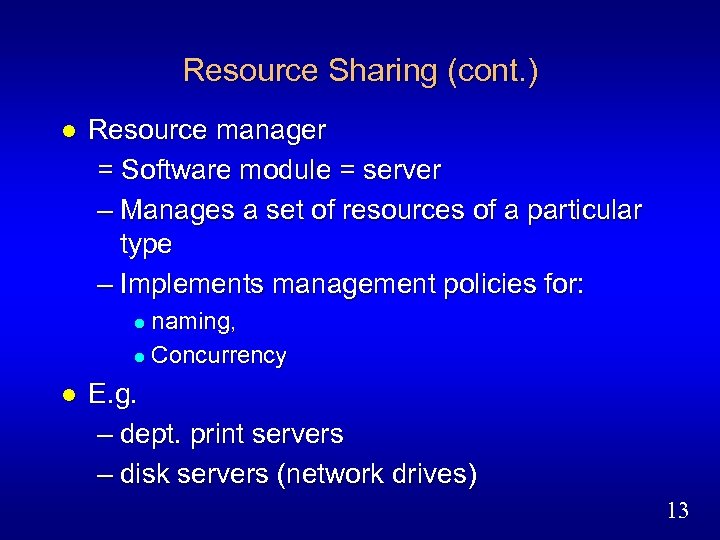 Resource Sharing (cont. ) l Resource manager = Software module = server – Manages