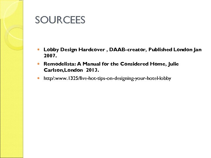 SOURCEES Lobby Design Hardcover , DAAB-creator, Published London Jan 2007. Remodelista: A Manual for