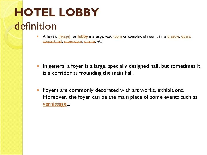 HOTEL LOBBY definition A foyer: [fwa. je]) or lobby is a large, vast room