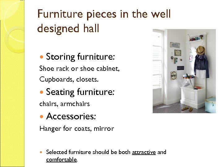 Furniture pieces in the well designed hall Storing furniture: Shoe rack or shoe cabinet,