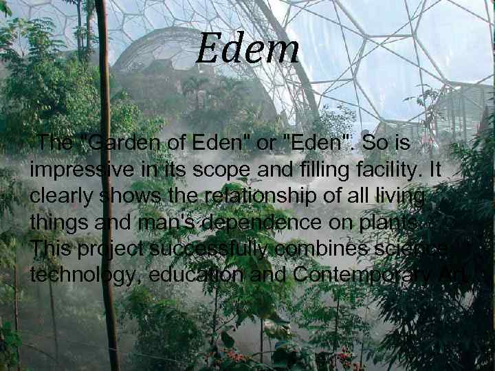 Edem The "Garden of Eden" or "Eden". So is impressive in its scope and