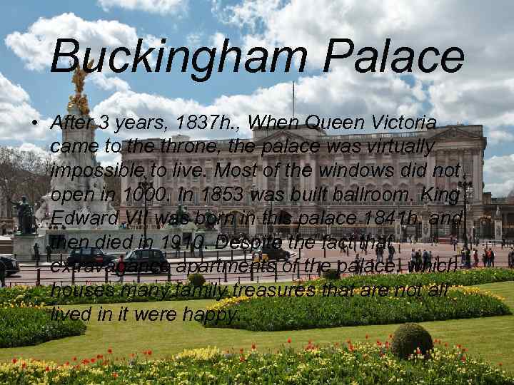 Buckingham Palace • After 3 years, 1837 h. , When Queen Victoria came to