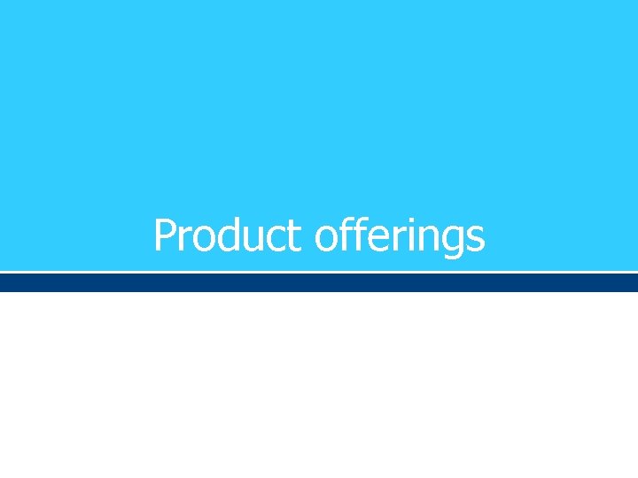 Product offerings 