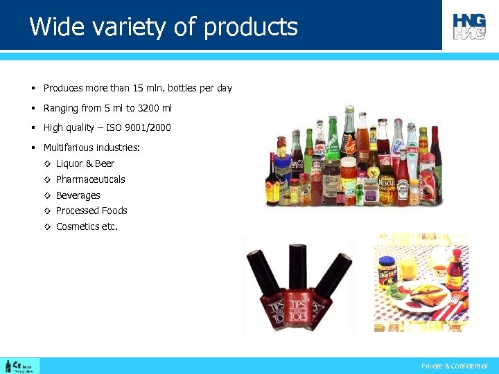 Wide variety of products § Produces more than 15 mln. bottles per day §