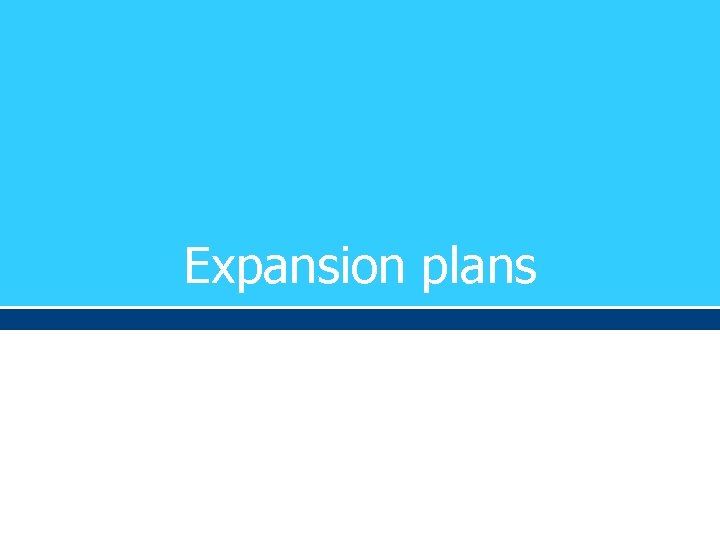 Expansion plans 
