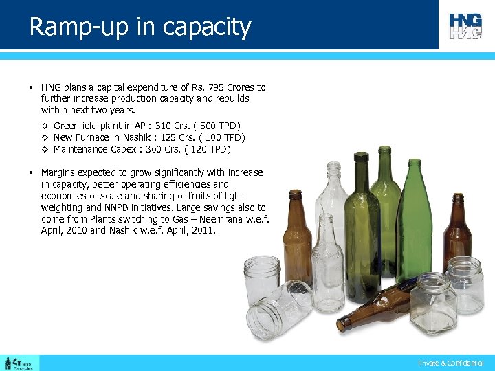 Ramp-up in capacity § HNG plans a capital expenditure of Rs. 795 Crores to