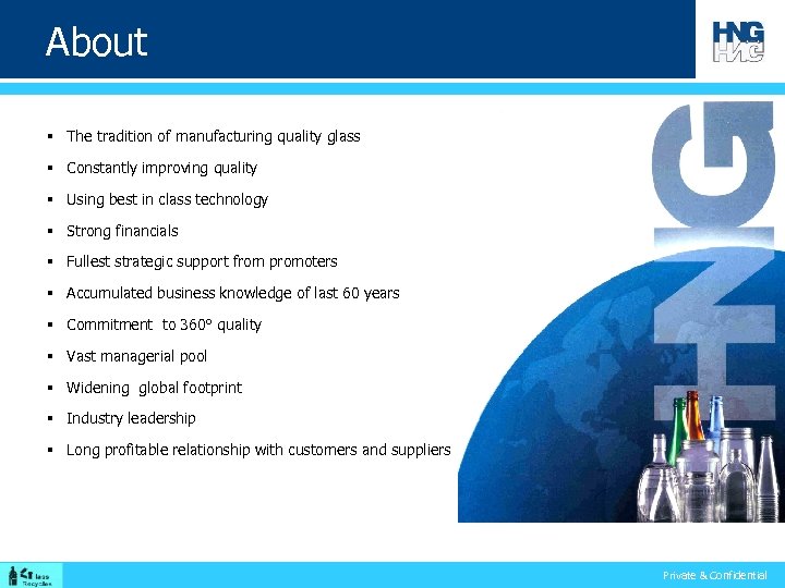 About § The tradition of manufacturing quality glass § Constantly improving quality § Using