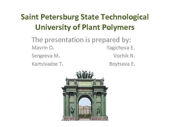 Saint Petersburg State Technological University of Plant Polymers The presentation is prepared by: Mavrin