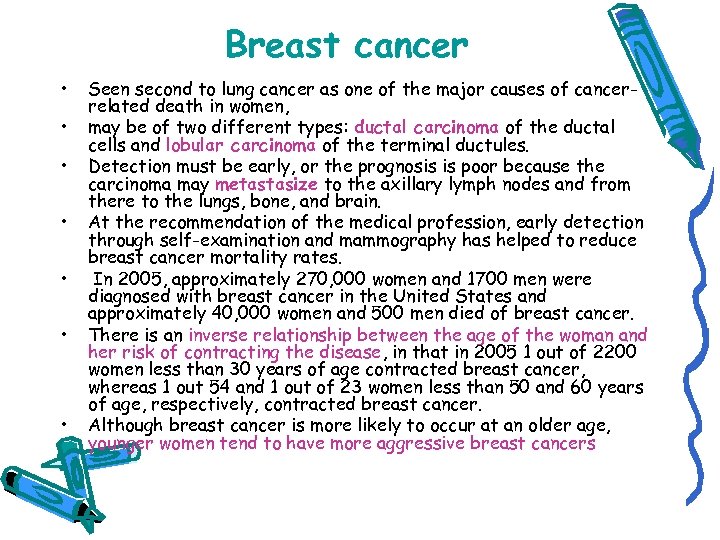 Breast cancer • • Seen second to lung cancer as one of the major