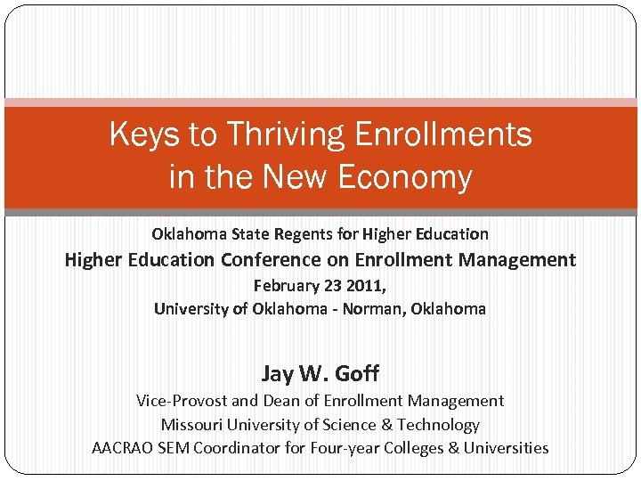 Keys to Thriving Enrollments in the New Economy Oklahoma State Regents for Higher Education