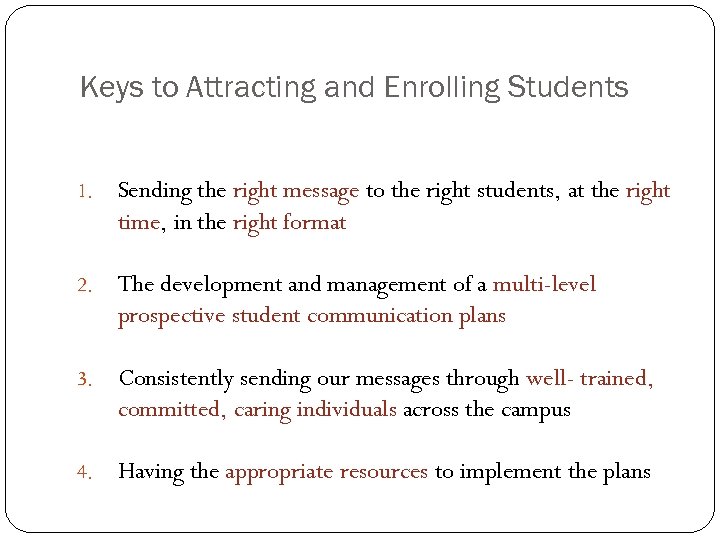 Keys to Attracting and Enrolling Students 1. Sending the right message to the right