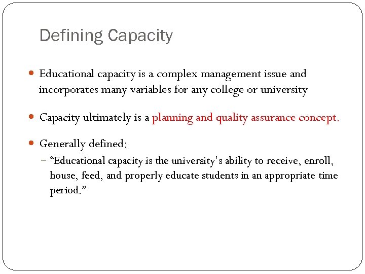 Defining Capacity Educational capacity is a complex management issue and incorporates many variables for