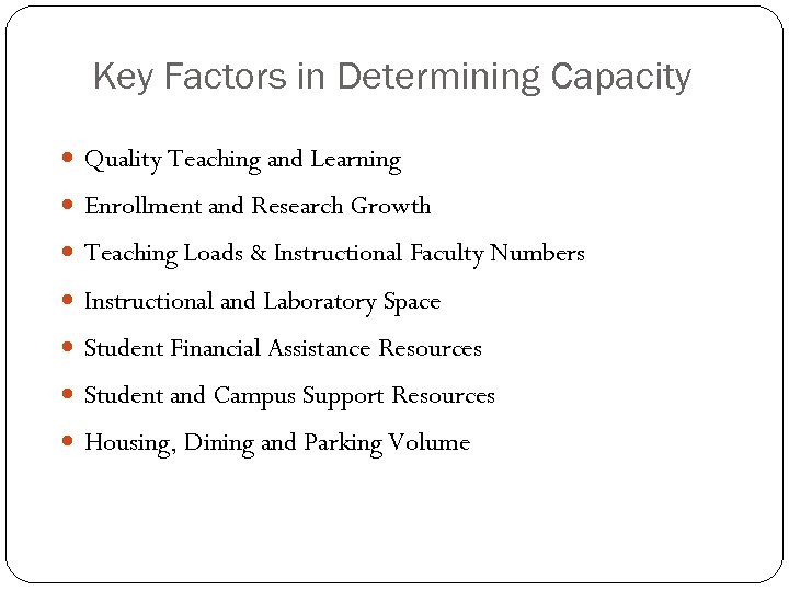 Key Factors in Determining Capacity Quality Teaching and Learning Enrollment and Research Growth Teaching