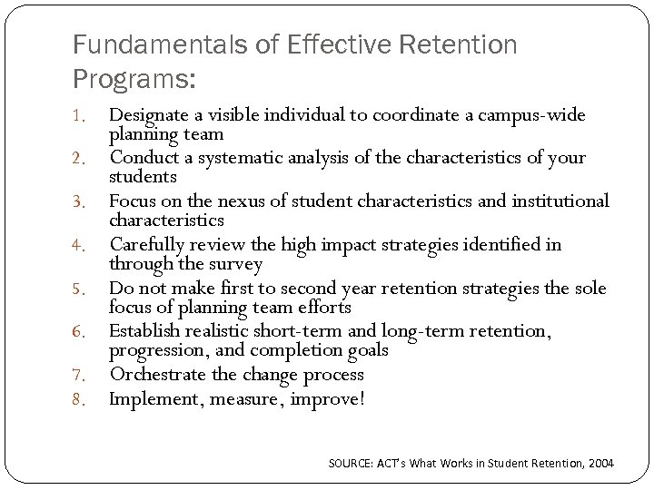 Fundamentals of Effective Retention Programs: 1. 2. 3. 4. 5. 6. 7. 8. Designate