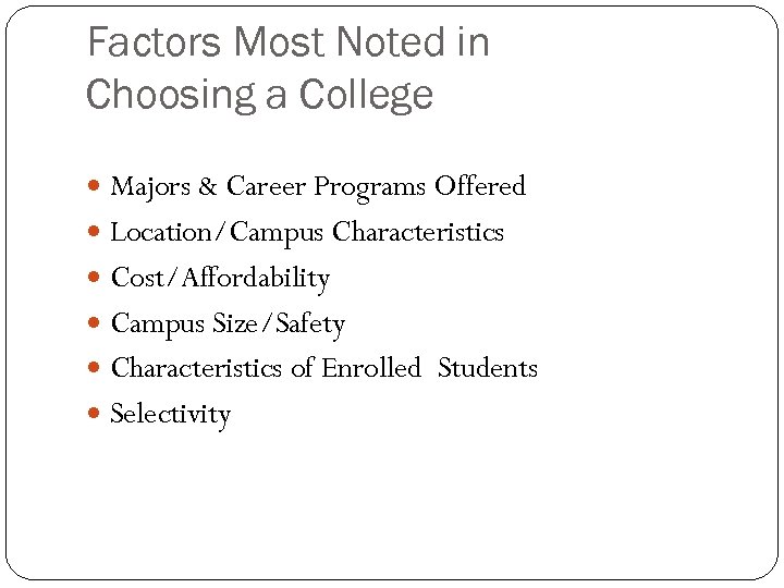 Factors Most Noted in Choosing a College Majors & Career Programs Offered Location/Campus Characteristics