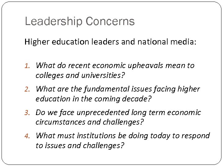 Leadership Concerns Higher education leaders and national media: 1. What do recent economic upheavals