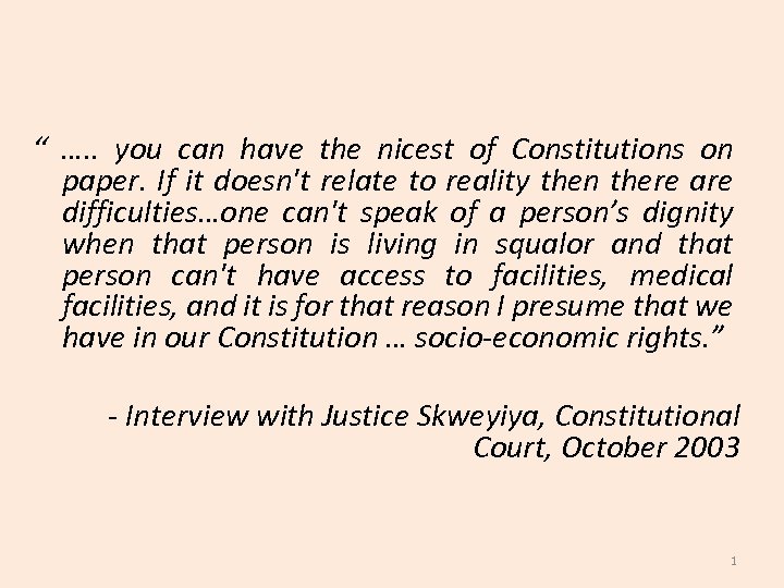“ …. . you can have the nicest of Constitutions on paper. If it