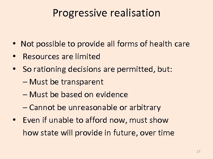 Progressive realisation • Not possible to provide all forms of health care • Resources