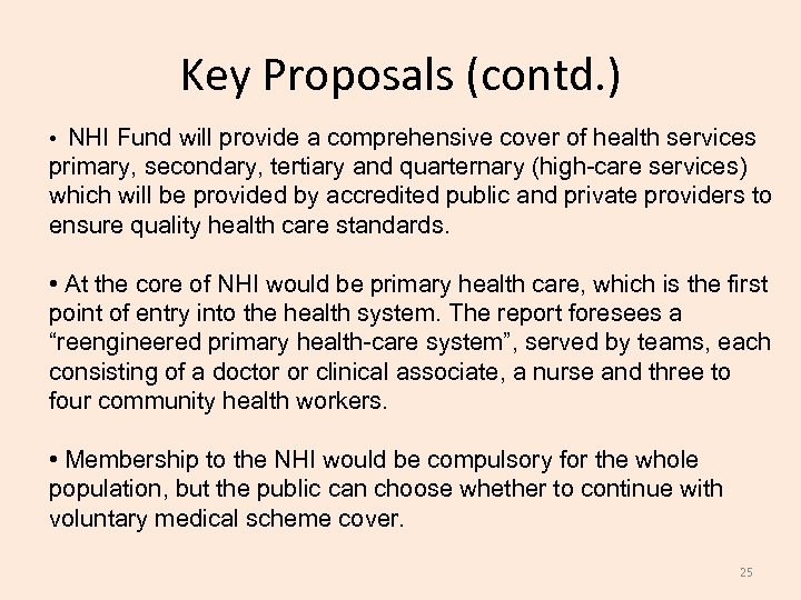 Key Proposals (contd. ) • NHI Fund will provide a comprehensive cover of health