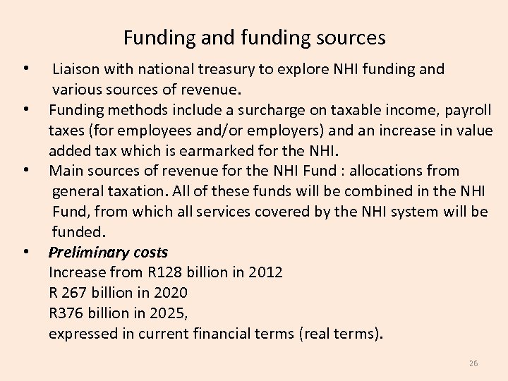 Funding and funding sources • • Liaison with national treasury to explore NHI funding