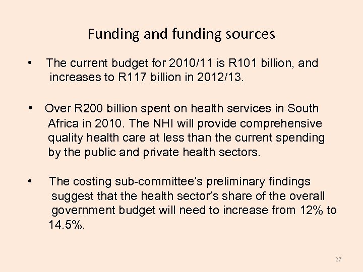Funding and funding sources • The current budget for 2010/11 is R 101 billion,