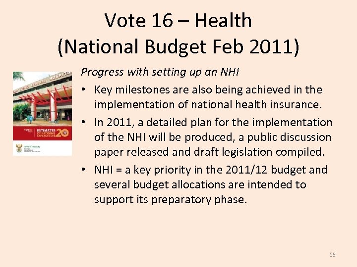 Vote 16 – Health (National Budget Feb 2011) Progress with setting up an NHI