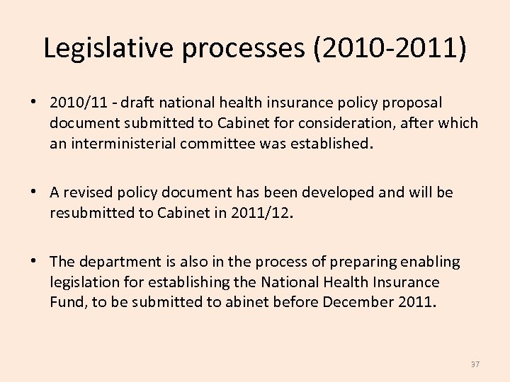 Legislative processes (2010 -2011) • 2010/11 - draft national health insurance policy proposal document