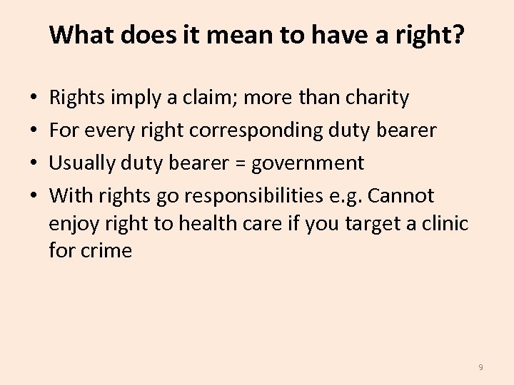 What does it mean to have a right? • • Rights imply a claim;