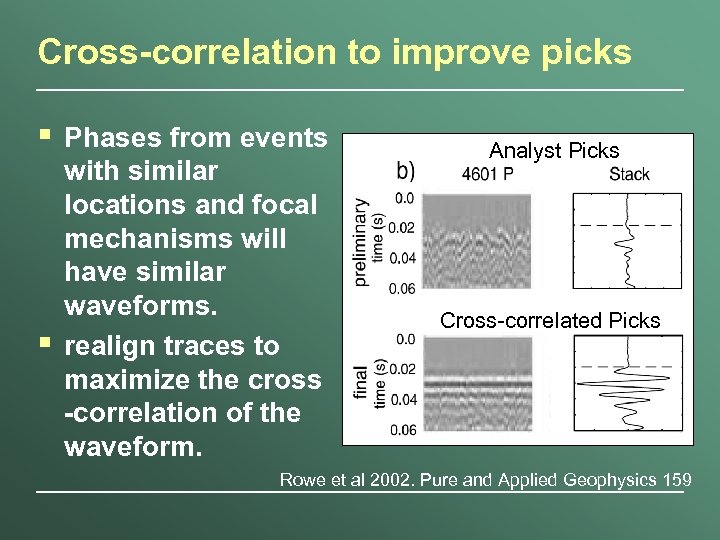 Cross-correlation to improve picks § § Phases from events with similar locations and focal