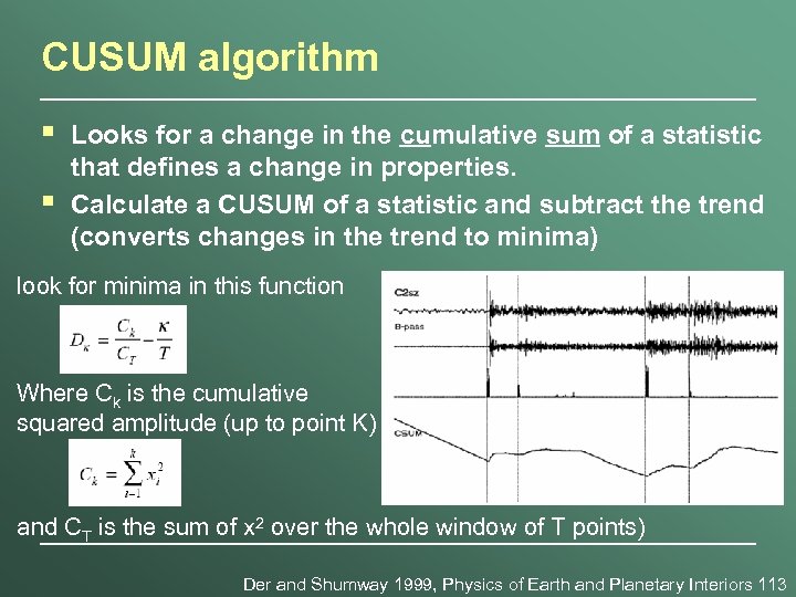 CUSUM algorithm § § Looks for a change in the cumulative sum of a