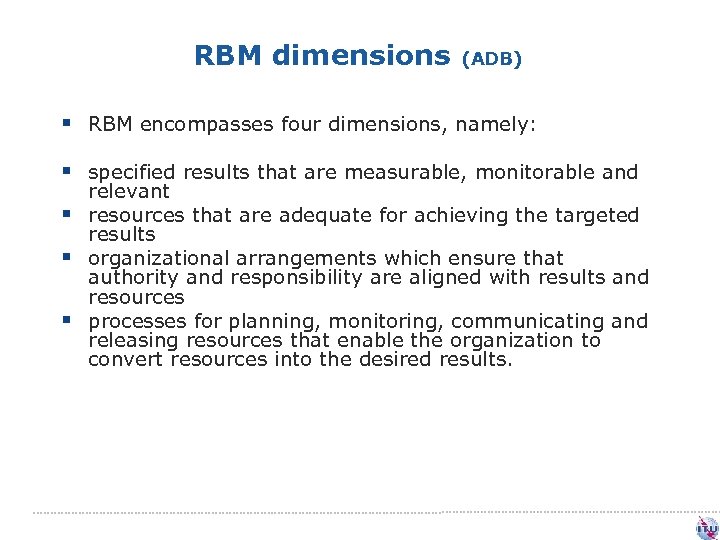 RBM dimensions (ADB) § RBM encompasses four dimensions, namely: § specified results that are